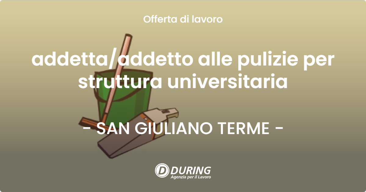 OFFERTA LAVORO - addetta/addetto alle pulizie per struttura universitaria - SAN GIULIANO TERME (PI)