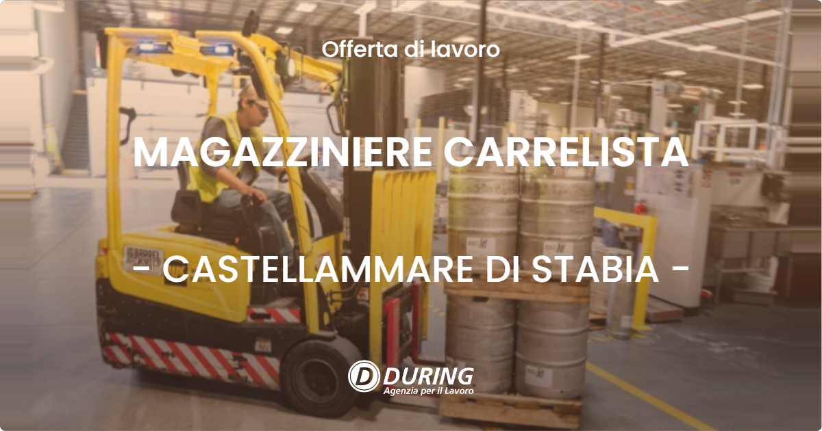 OFFERTA LAVORO - MAGAZZINIERE CARRELISTA - CASTELLAMMARE DI STABIA