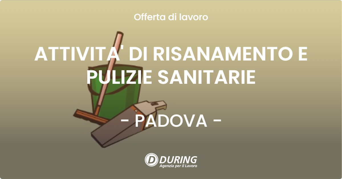 OFFERTA LAVORO - ATTIVITA' DI RISANAMENTO E PULIZIE SANITARIE - PADOVA