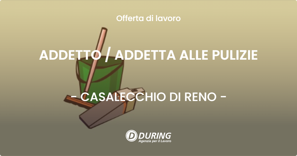 OFFERTA LAVORO - ADDETTO  ADDETTA ALLE PULIZIE - CASALECCHIO DI RENO