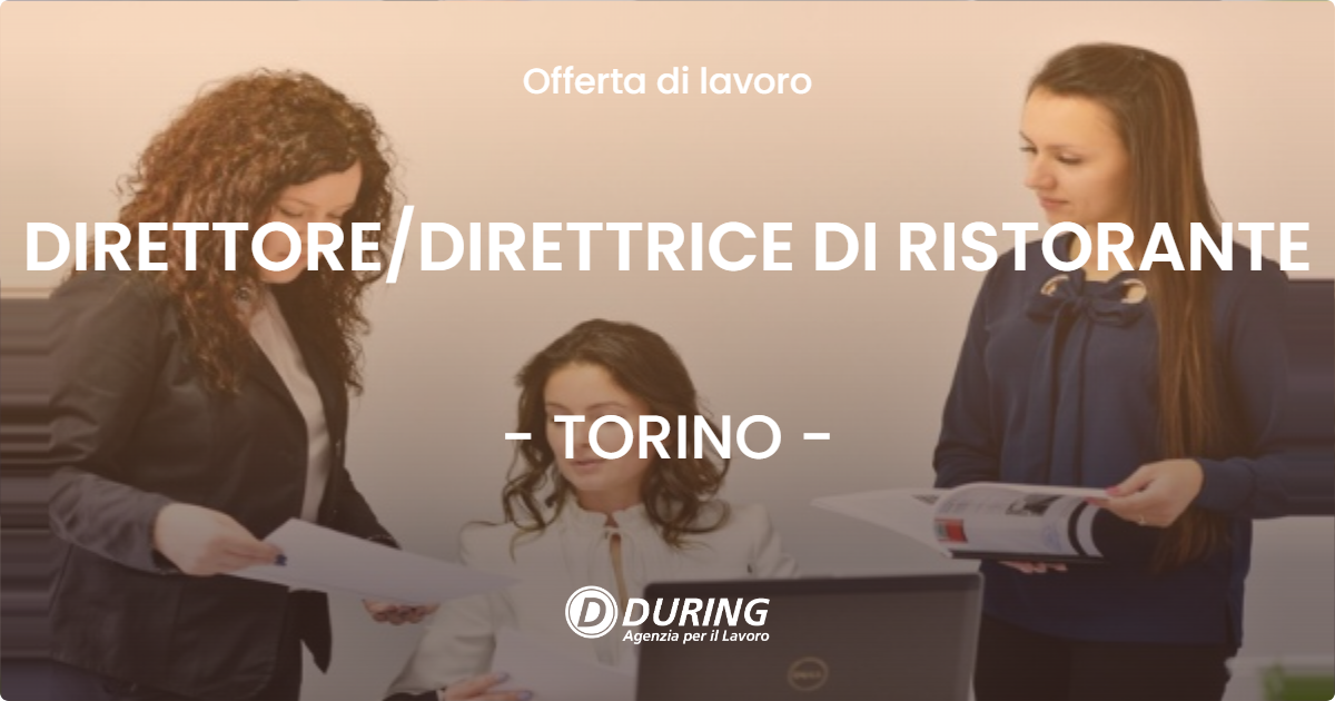 OFFERTA LAVORO - DIRETTOREDIRETTRICE DI RISTORANTE - TORINO