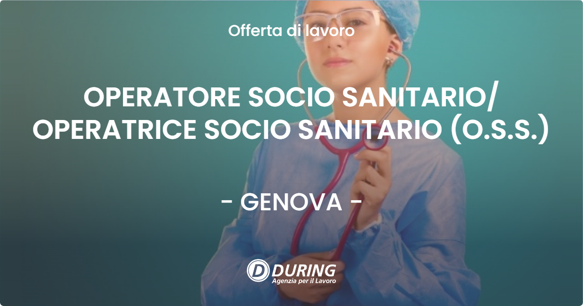 OFFERTA LAVORO - OPERATORE SOCIO SANITARIO OPERATRICE SOCIO SANITARIO (O.S.S.) - GENOVA