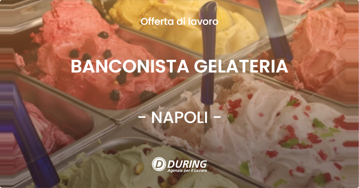 OFFERTA LAVORO - BANCONISTA GELATERIA - NAPOLI (NA)