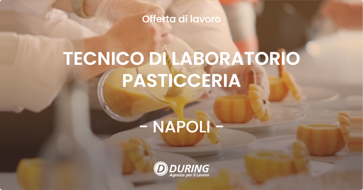 OFFERTA LAVORO - TECNICO DI LABORATORIO PASTICCERIA - NAPOLI (NA)