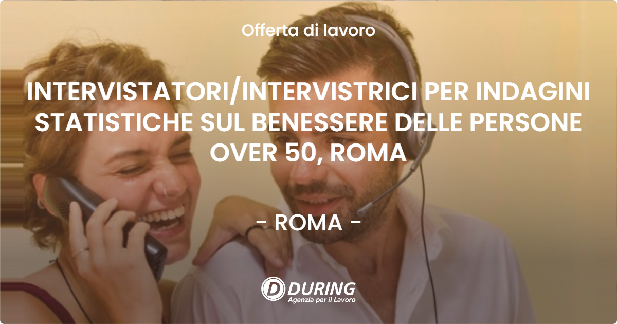 OFFERTA LAVORO - INTERVISTATORIINTERVISTRICI PER INDAGINI STATISTICHE SUL BENESSERE DELLE PERSONE OVER 50, ROMA - ROMA