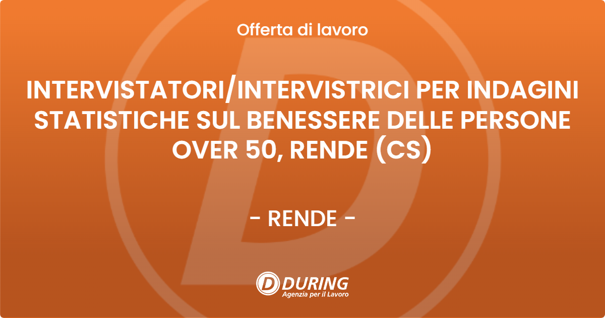 OFFERTA LAVORO - INTERVISTATORI/INTERVISTRICI PER INDAGINI STATISTICHE SUL BENESSERE DELLE PERSONE OVER 50, RENDE (CS) - RENDE (CS)