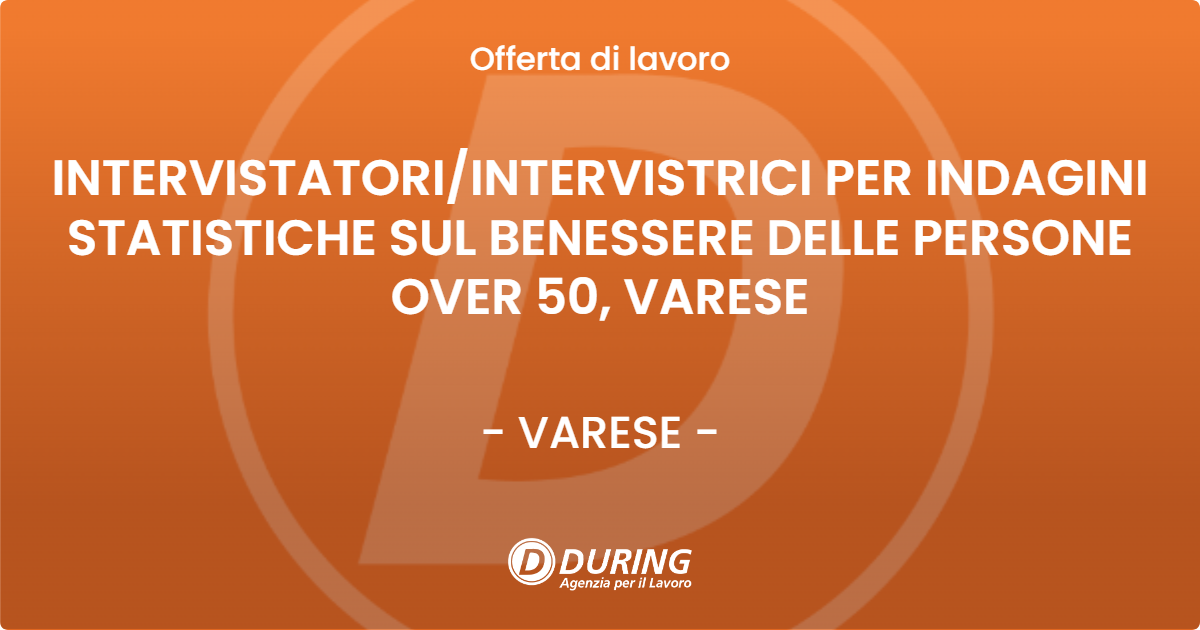 OFFERTA LAVORO - INTERVISTATORI/INTERVISTRICI PER INDAGINI STATISTICHE SUL BENESSERE DELLE PERSONE OVER 50, VARESE - VARESE (VA)
