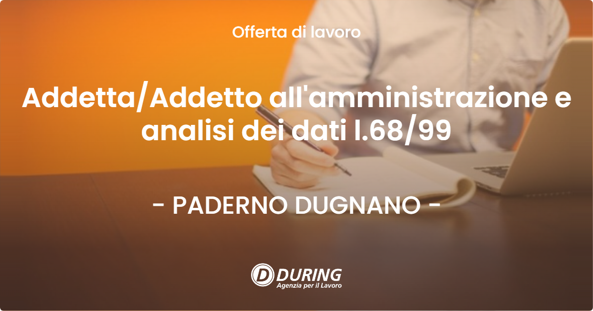 OFFERTA LAVORO - Addetta/Addetto all'amministrazione e analisi dei dati l.68/99 - PADERNO DUGNANO (MI)
