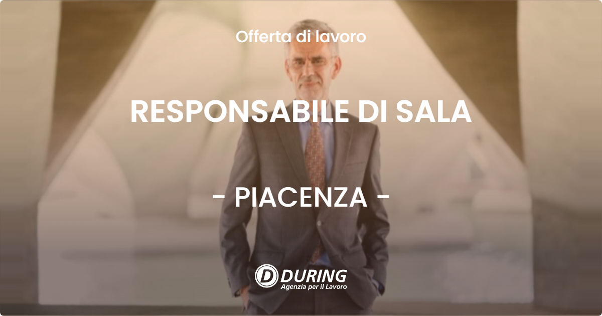 OFFERTA LAVORO - RESPONSABILE DI SALA - PIACENZA (PC)