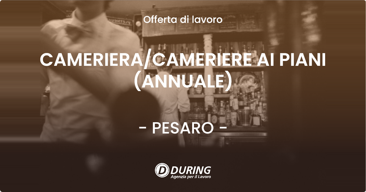 OFFERTA LAVORO - CAMERIERA/CAMERIERE AI PIANI (ANNUALE) - PESARO (PU)