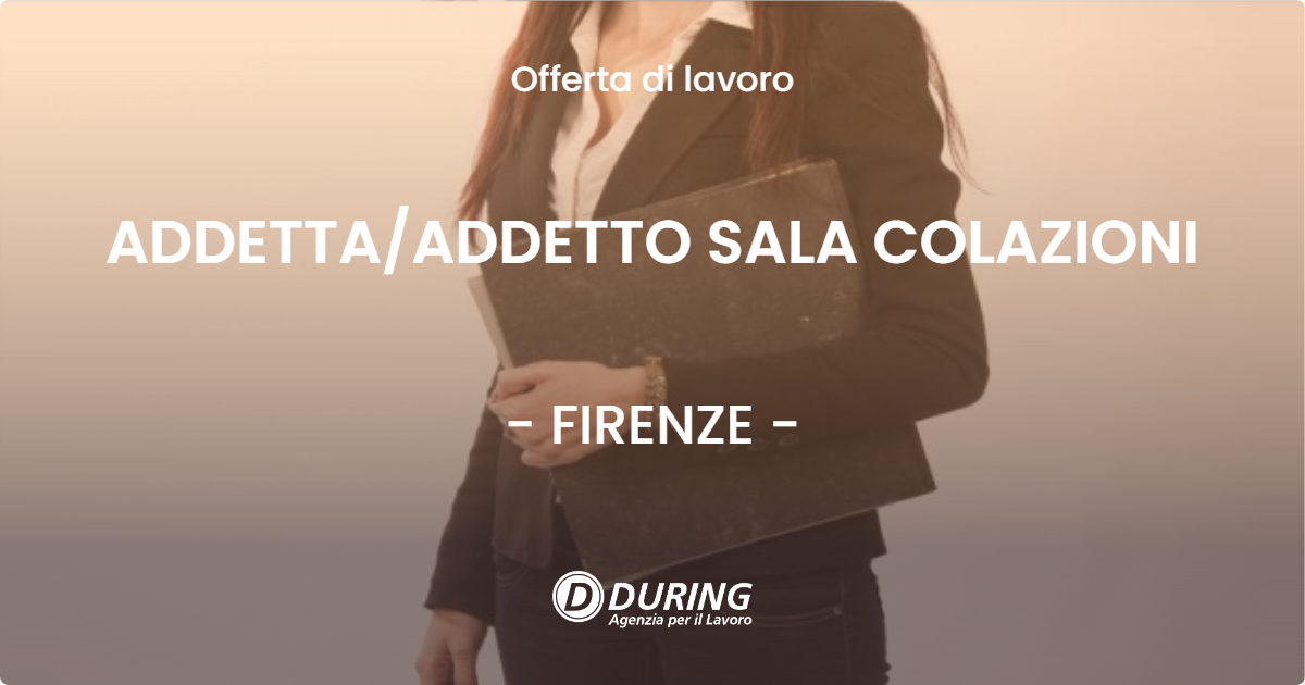 OFFERTA LAVORO - ADDETTAADDETTO SALA COLAZIONI - FIRENZE