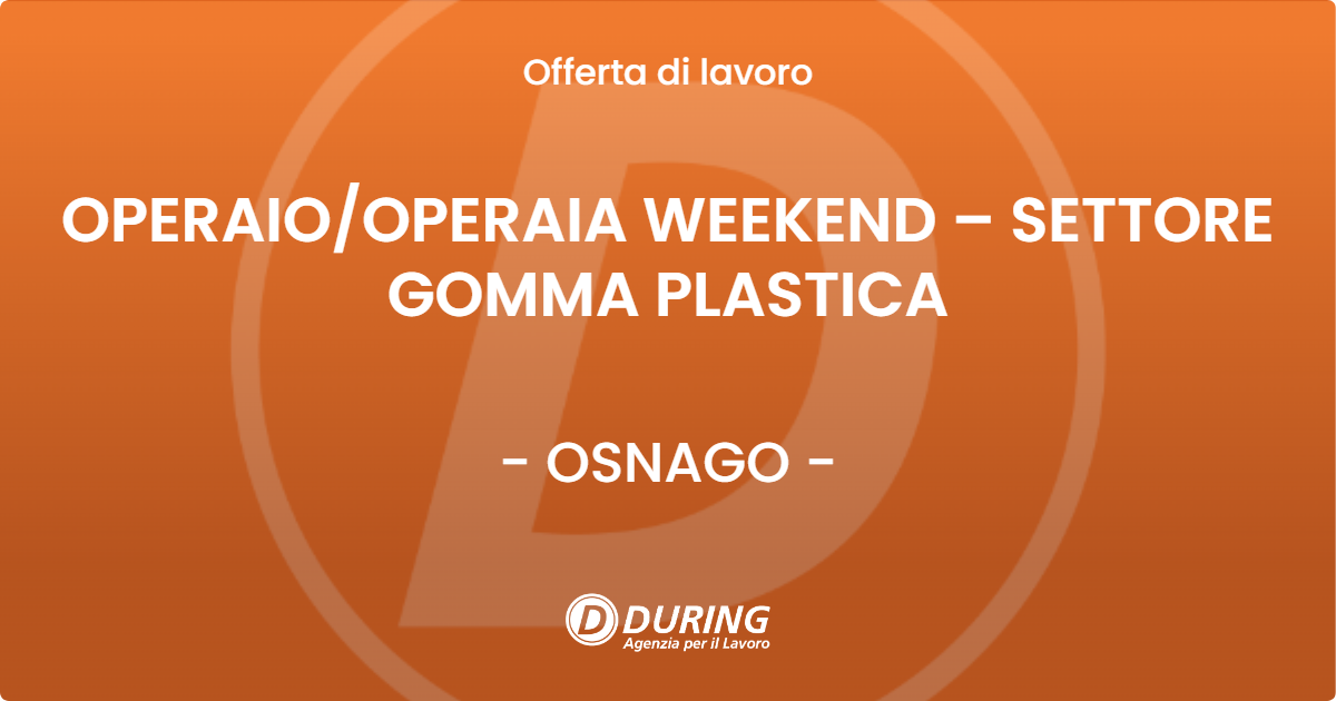 OFFERTA LAVORO - OPERAIOOPERAIA WEEKEND – SETTORE GOMMA PLASTICA - OSNAGO