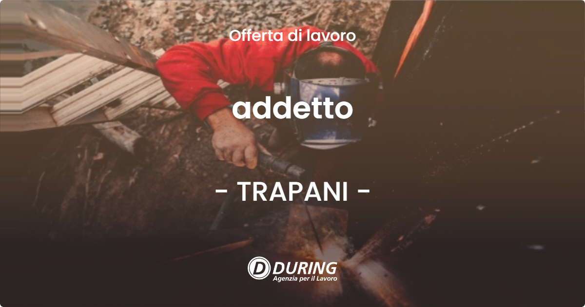 OFFERTA LAVORO - addetto - TRAPANI (TP)