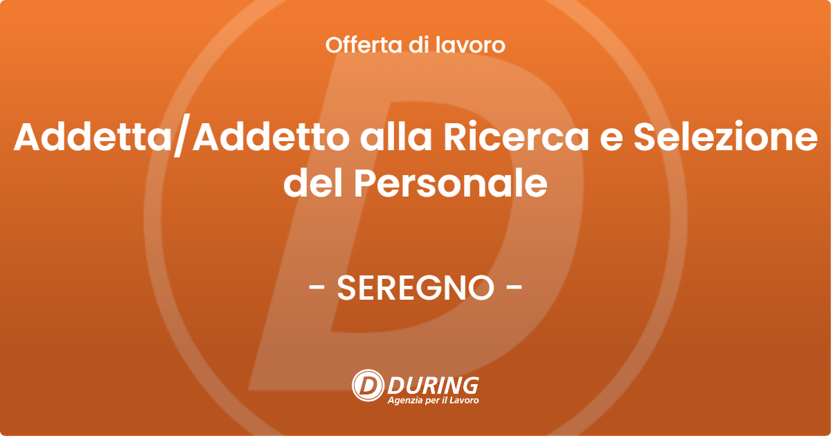 OFFERTA LAVORO - AddettaAddetto alla Ricerca e Selezione del Personale - SEREGNO