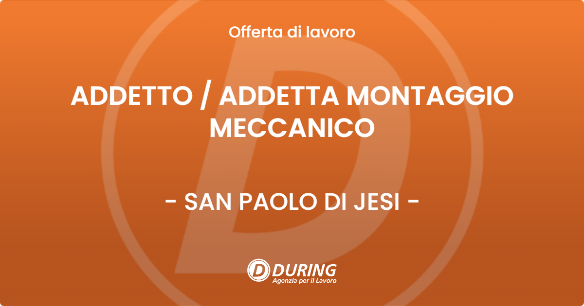 OFFERTA LAVORO - ADDETTO  ADDETTA MONTAGGIO MECCANICO - SAN PAOLO DI JESI