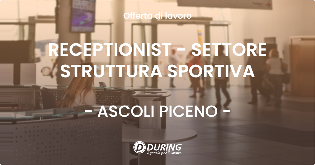 OFFERTA LAVORO - RECEPTIONIST - SETTORE STRUTTURA SPORTIVA - ASCOLI PICENO