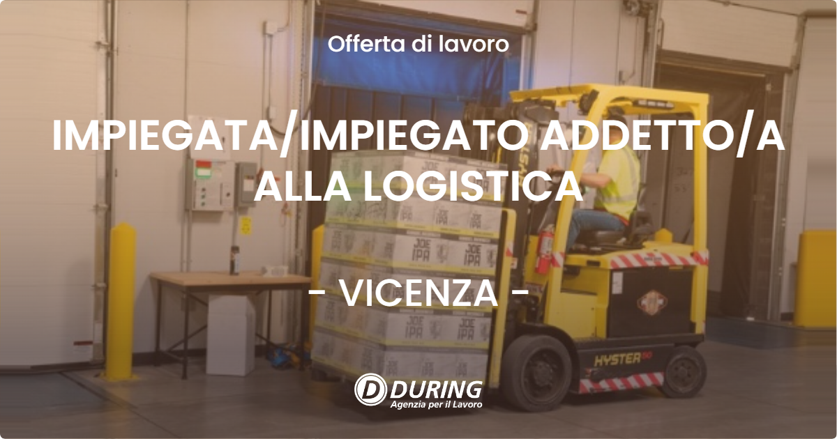 OFFERTA LAVORO - IMPIEGATAIMPIEGATO ADDETTOA ALLA LOGISTICA - VICENZA