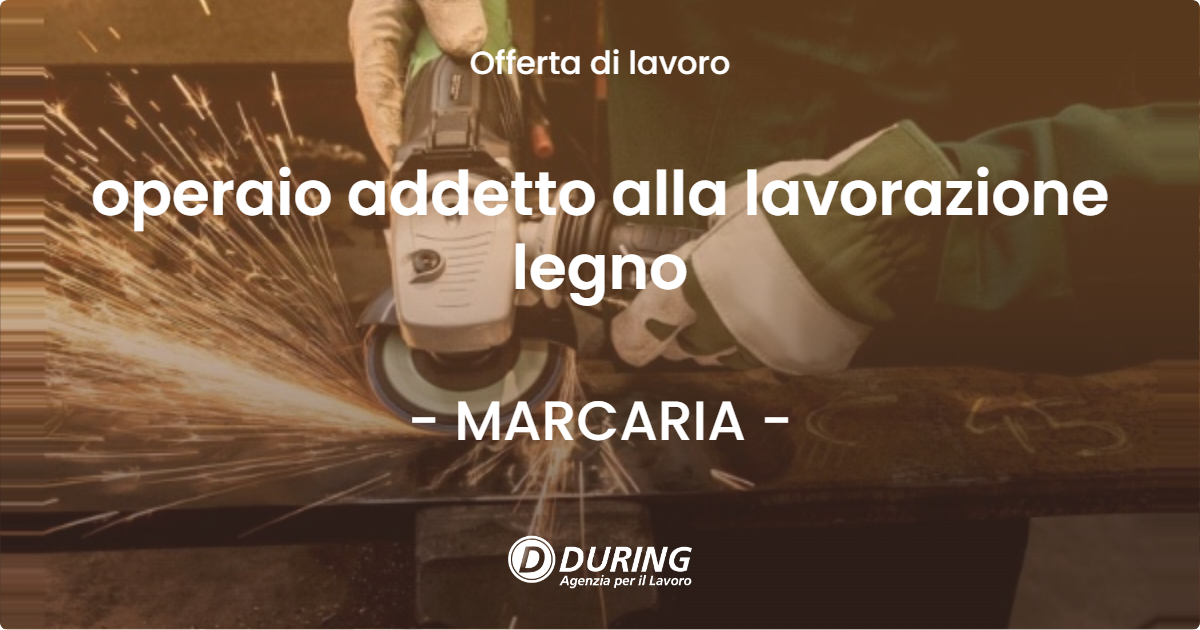 OFFERTA LAVORO - operaio addetto alla lavorazione legno - MARCARIA