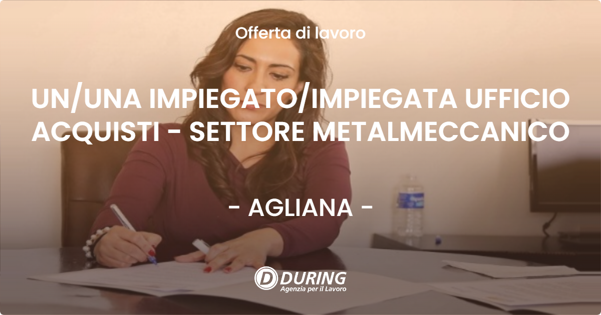 OFFERTA LAVORO - UNUNA IMPIEGATOIMPIEGATA UFFICIO ACQUISTI - SETTORE METALMECCANICO - AGLIANA