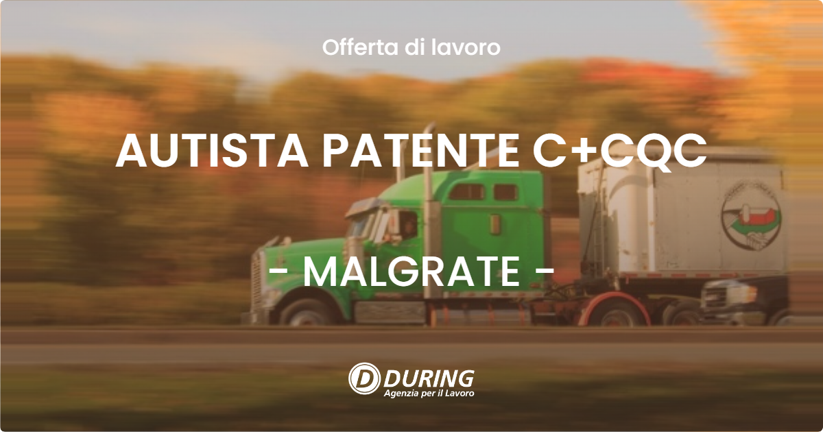 OFFERTA LAVORO - AUTISTA PATENTE C+CQC - MALGRATE