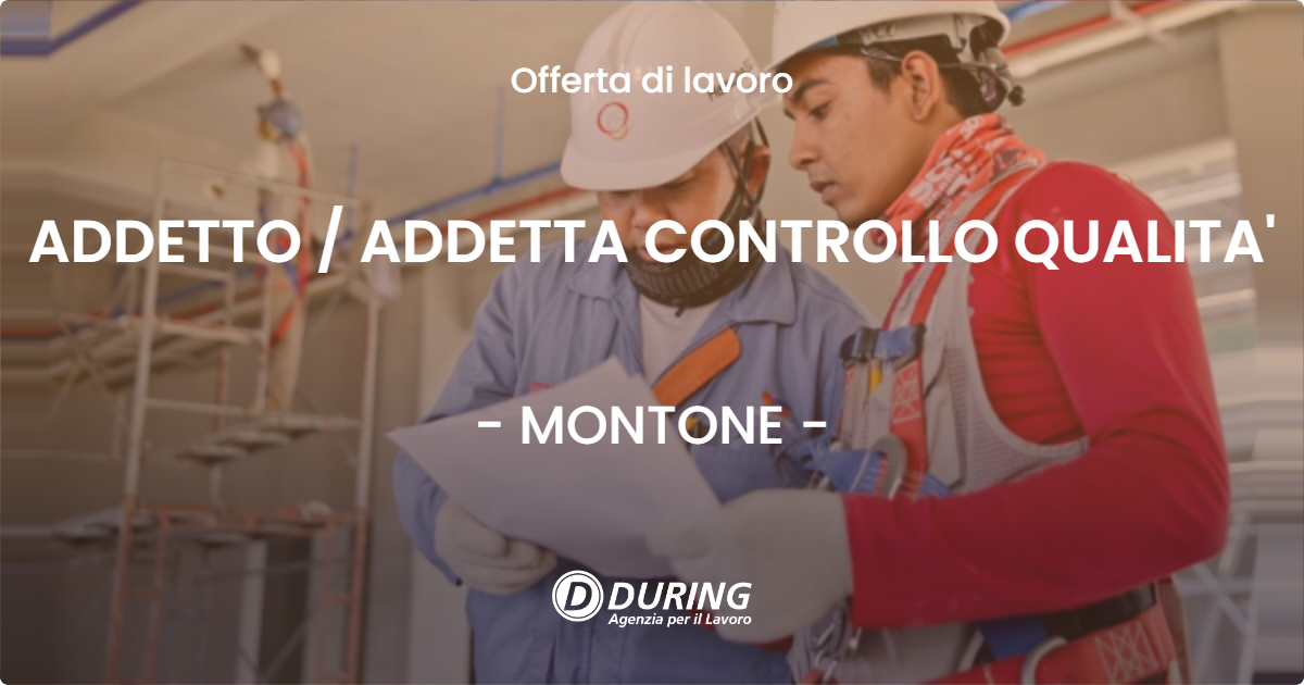 OFFERTA LAVORO - ADDETTO  ADDETTA CONTROLLO QUALITA' - MONTONE