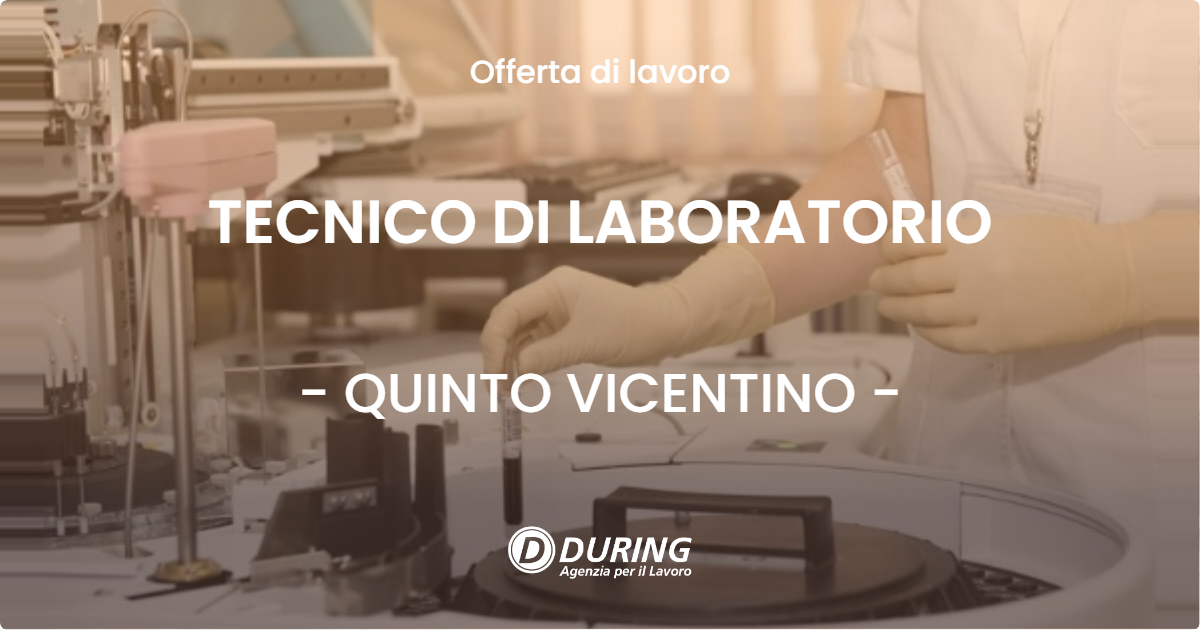 OFFERTA LAVORO - TECNICO DI LABORATORIO - QUINTO VICENTINO (VI)