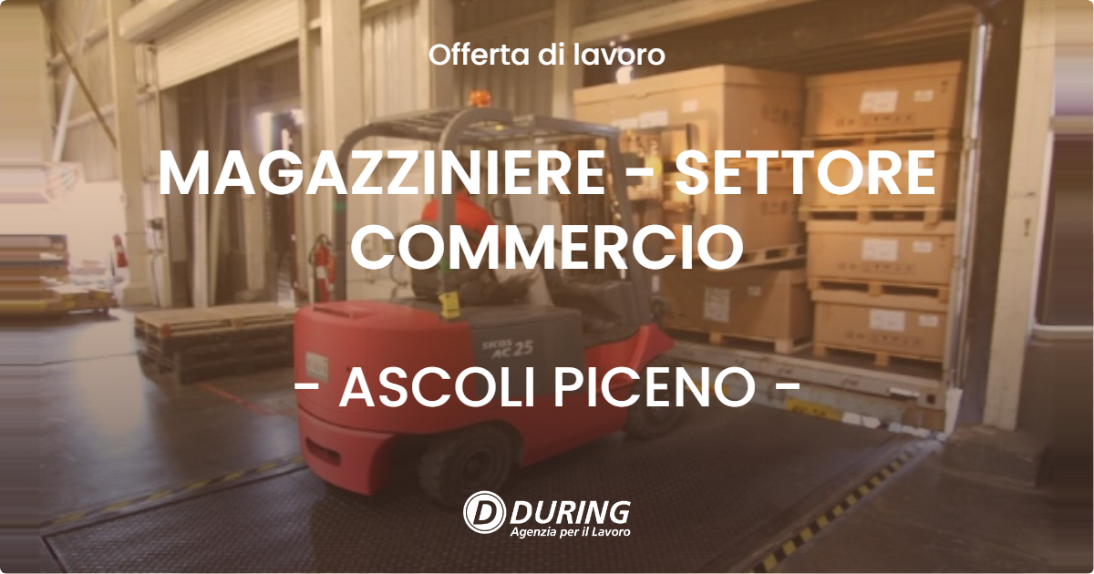 OFFERTA LAVORO - MAGAZZINIERE - SETTORE COMMERCIO - ASCOLI PICENO