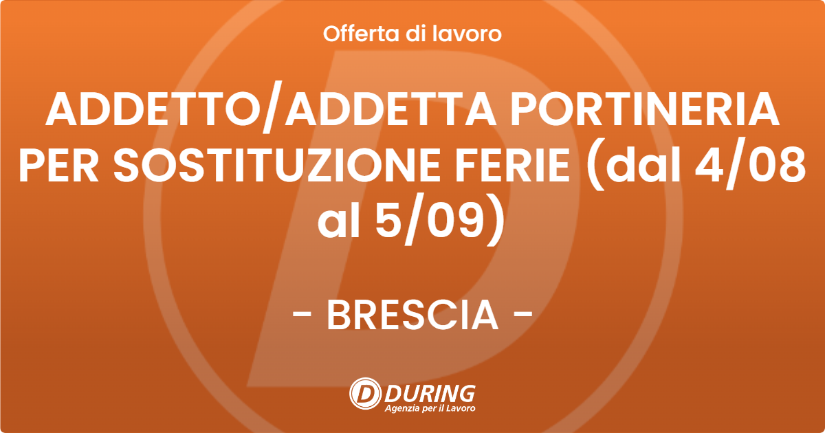 OFFERTA LAVORO - ADDETTOADDETTA PORTINERIA PER SOSTITUZIONE FERIE (dal 408 al 509) - BRESCIA