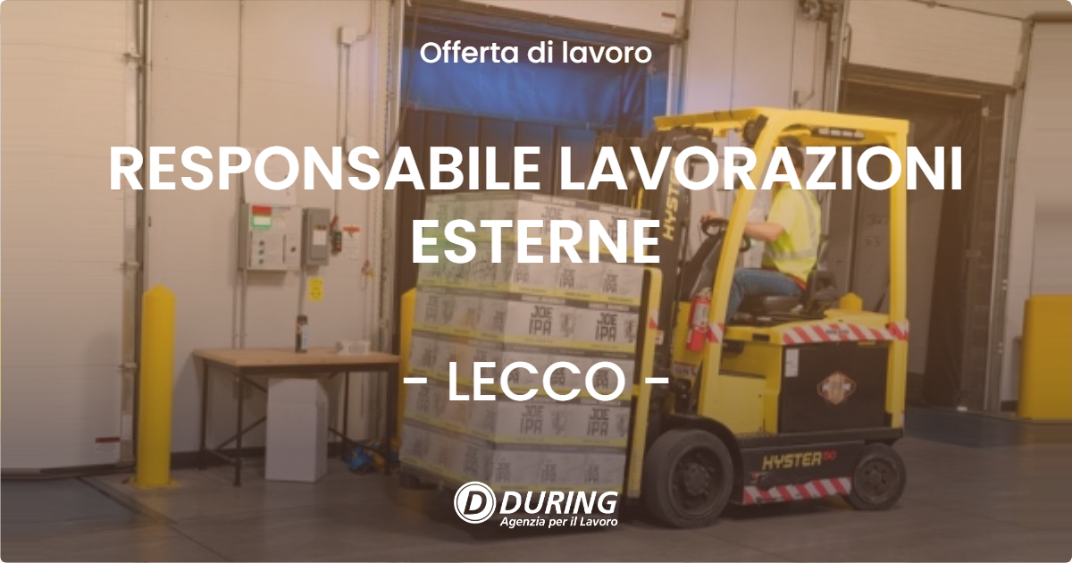 OFFERTA LAVORO - RESPONSABILE LAVORAZIONI ESTERNE - LECCO