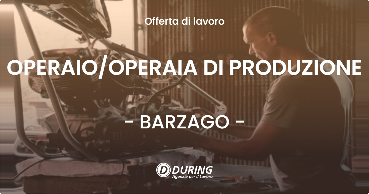 OFFERTA LAVORO - OPERAIOOPERAIA DI PRODUZIONE - BARZAGO