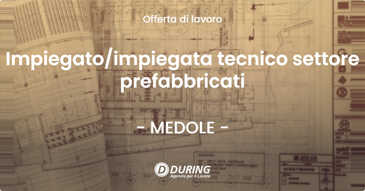 OFFERTA LAVORO - Impiegatoimpiegata tecnico settore prefabbricati - MEDOLE