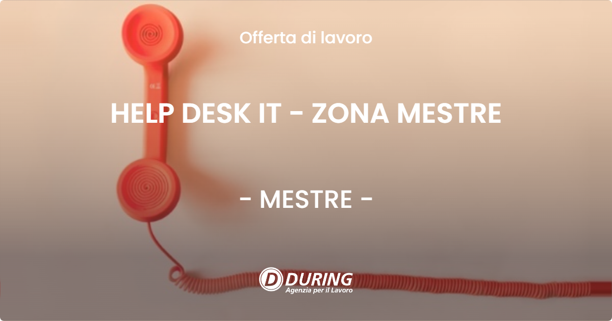 OFFERTA LAVORO - HELP DESK IT - ZONA MESTRE - MESTRE