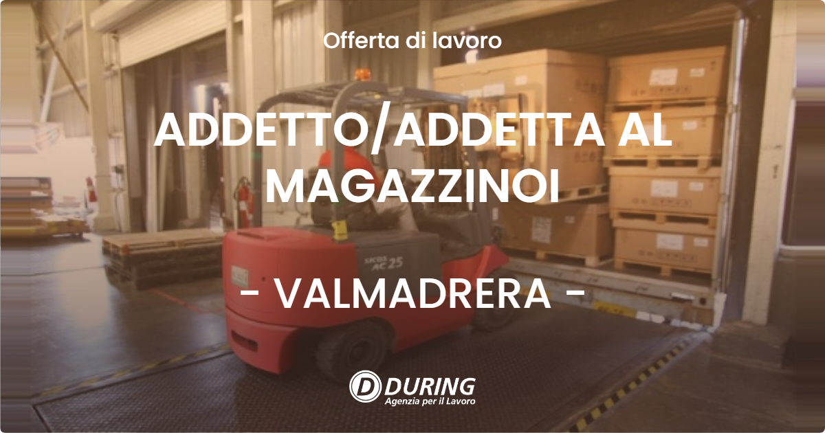 OFFERTA LAVORO - ADDETTOADDETTA AL MAGAZZINOI - VALMADRERA
