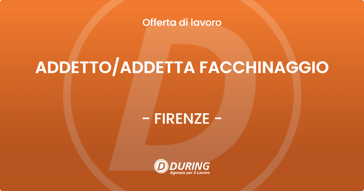 OFFERTA LAVORO - ADDETTOADDETTA FACCHINAGGIO - FIRENZE