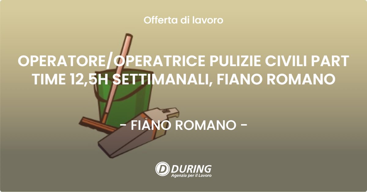 OFFERTA LAVORO - OPERATOREOPERATRICE PULIZIE CIVILI PART TIME 12,5H SETTIMANALI, FIANO ROMANO - FIANO ROMANO
