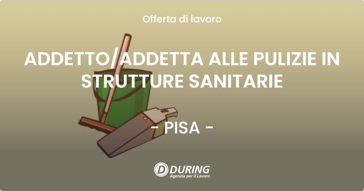 OFFERTA LAVORO - ADDETTOADDETTA ALLE PULIZIE IN STRUTTURE SANITARIE - PISA