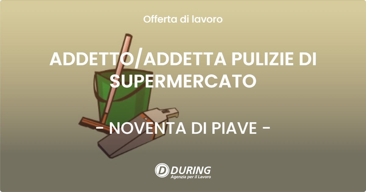 OFFERTA LAVORO - ADDETTOADDETTA PULIZIE DI SUPERMERCATO - NOVENTA DI PIAVE