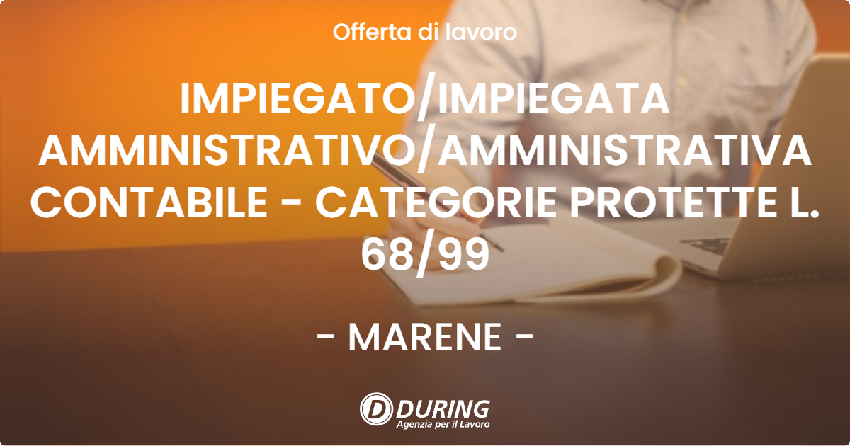 OFFERTA LAVORO - IMPIEGATOIMPIEGATA AMMINISTRATIVOAMMINISTRATIVA CONTABILE - CATEGORIE PROTETTE L. 6899 - MARENE
