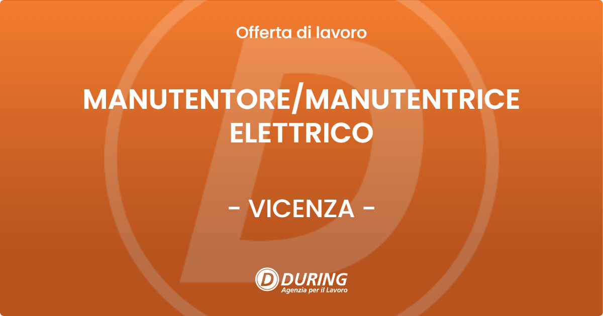 OFFERTA LAVORO - MANUTENTOREMANUTENTRICE ELETTRICO - VICENZA