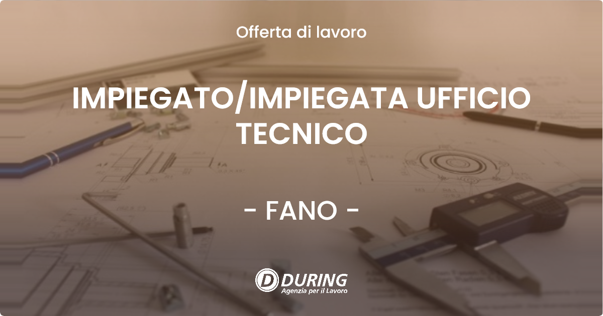 OFFERTA LAVORO - IMPIEGATOIMPIEGATA UFFICIO TECNICO - FANO