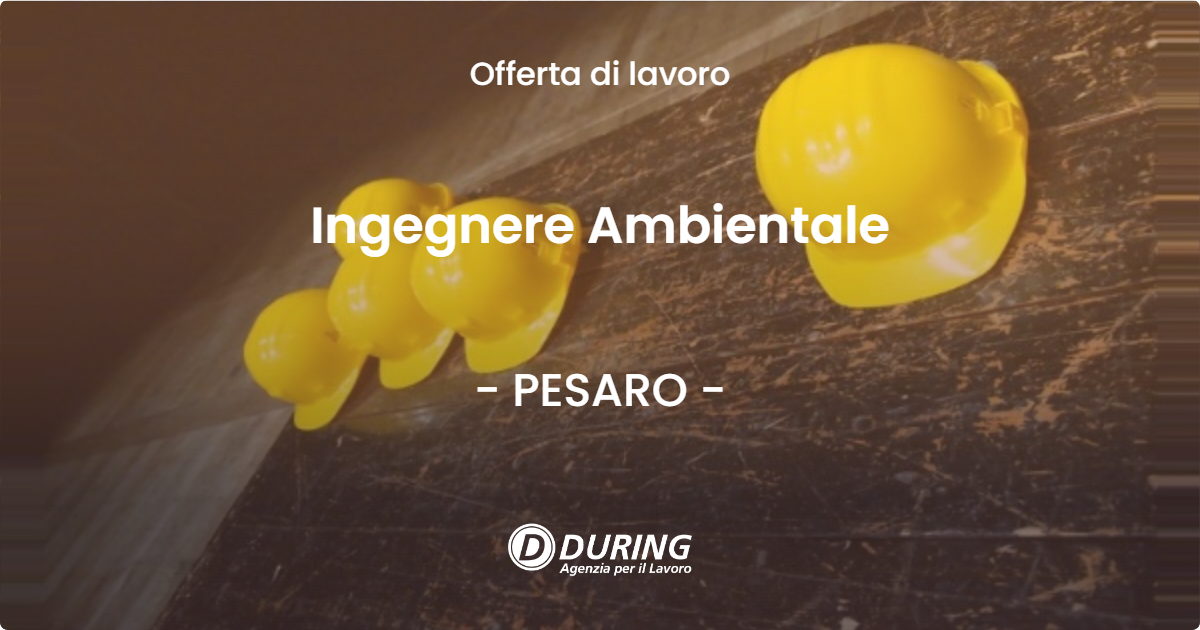 OFFERTA LAVORO - Ingegnere Ambientale - PESARO