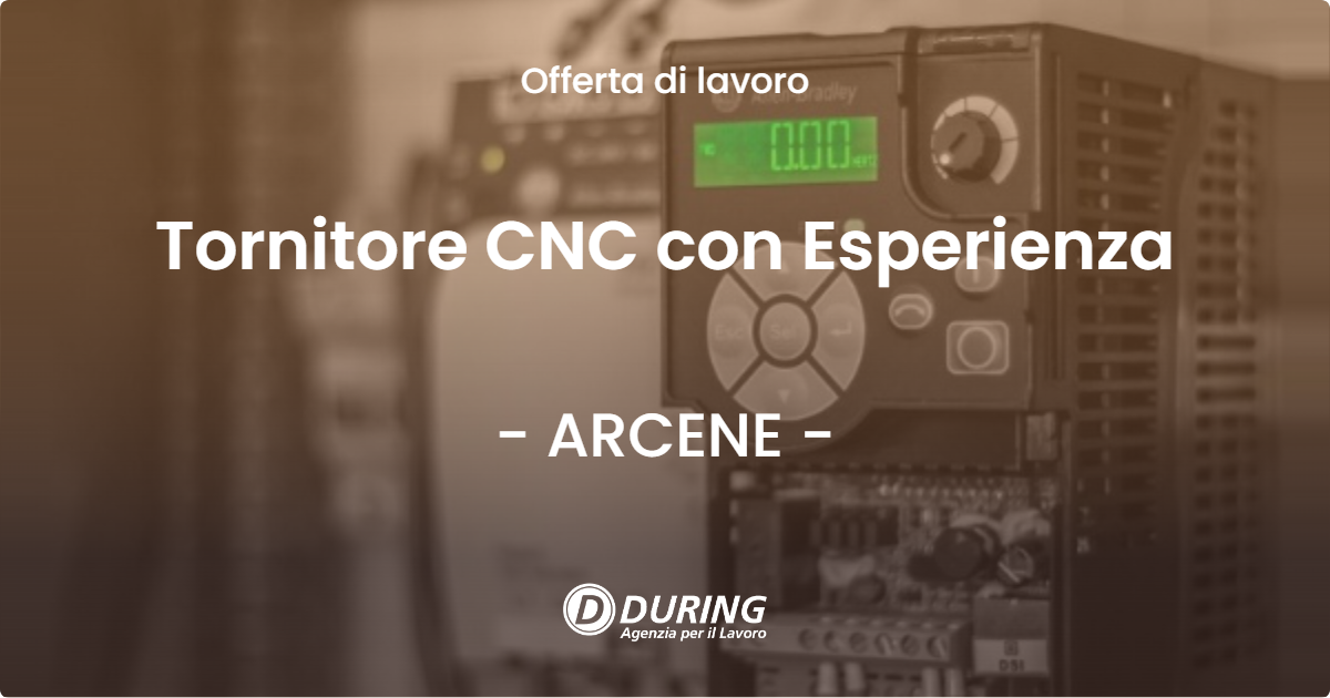 OFFERTA LAVORO - Tornitore CNC con Esperienza - ARCENE