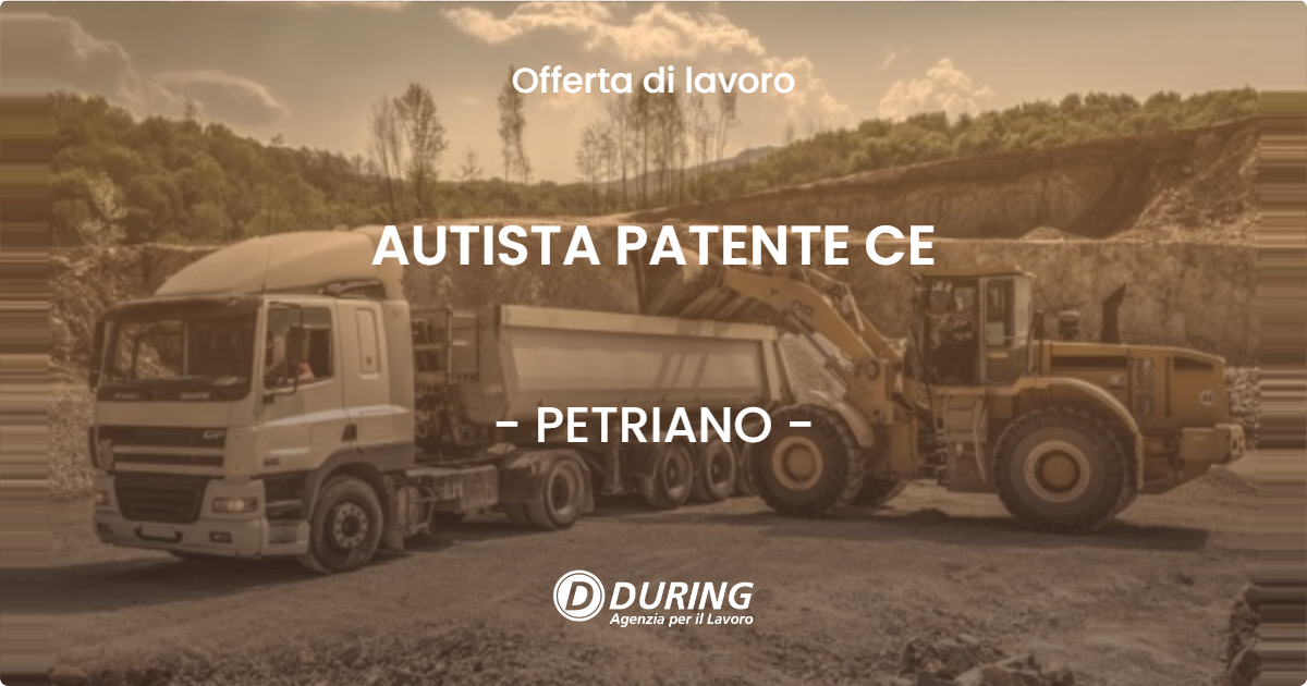 OFFERTA LAVORO - AUTISTA PATENTE CE - PETRIANO