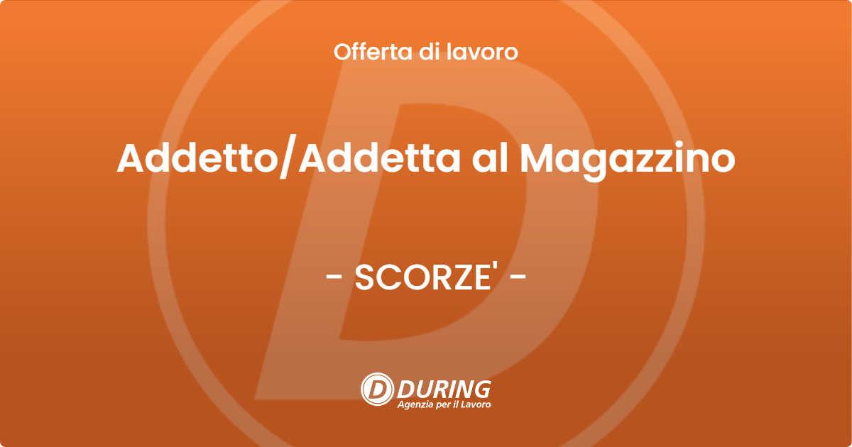 OFFERTA LAVORO - AddettoAddetta al Magazzino - SCORZE'