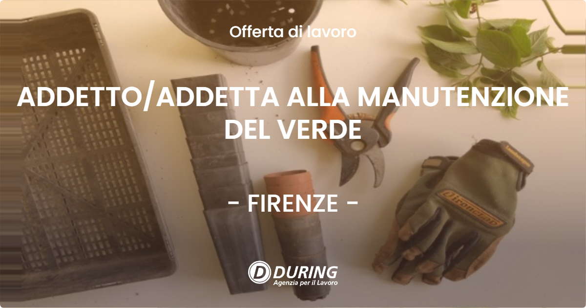 OFFERTA LAVORO - ADDETTOADDETTA ALLA MANUTENZIONE DEL VERDE - FIRENZE
