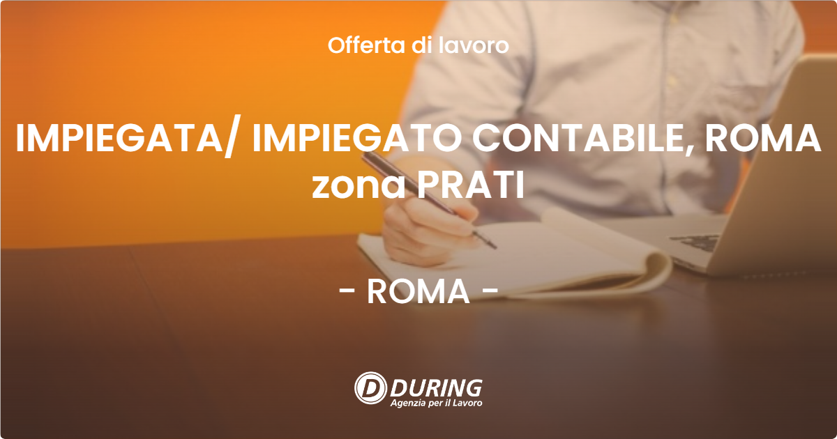 OFFERTA LAVORO - IMPIEGATA/ IMPIEGATO CONTABILE, ROMA zona PRATI - ROMA (Roma)
