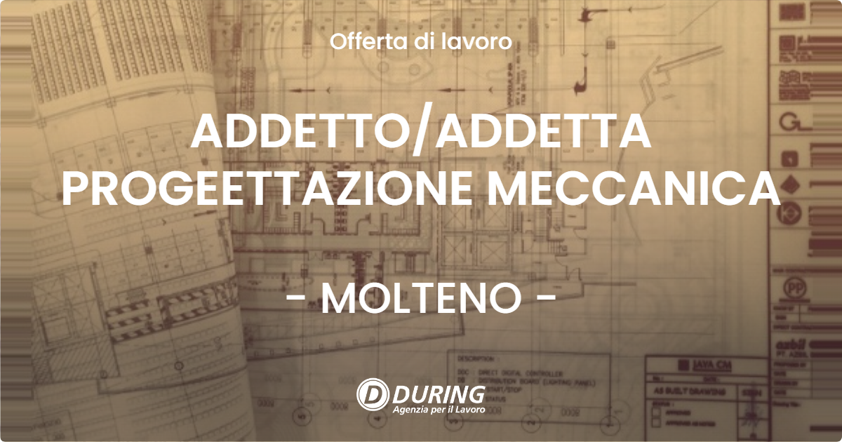OFFERTA LAVORO - ADDETTO/ADDETTA PROGEETTAZIONE MECCANICA - MOLTENO (LC)