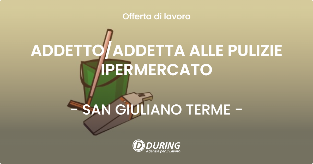 OFFERTA LAVORO - ADDETTOADDETTA ALLE PULIZIE IPERMERCATO - SAN GIULIANO TERME