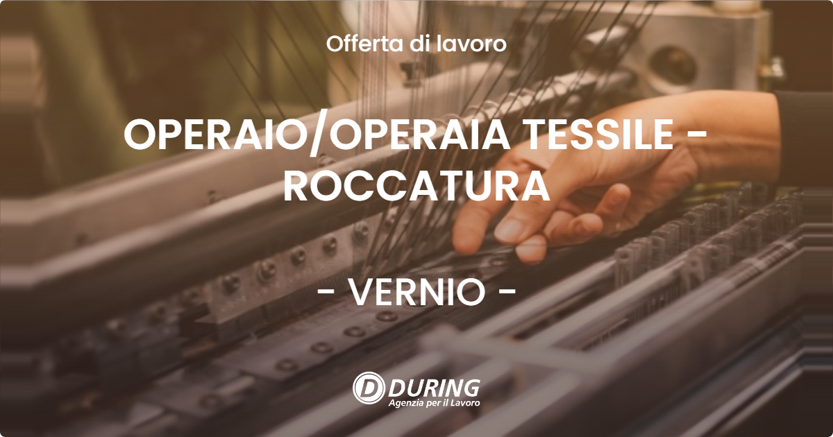 OFFERTA LAVORO - OPERAIOOPERAIA TESSILE - ROCCATURA - VERNIO