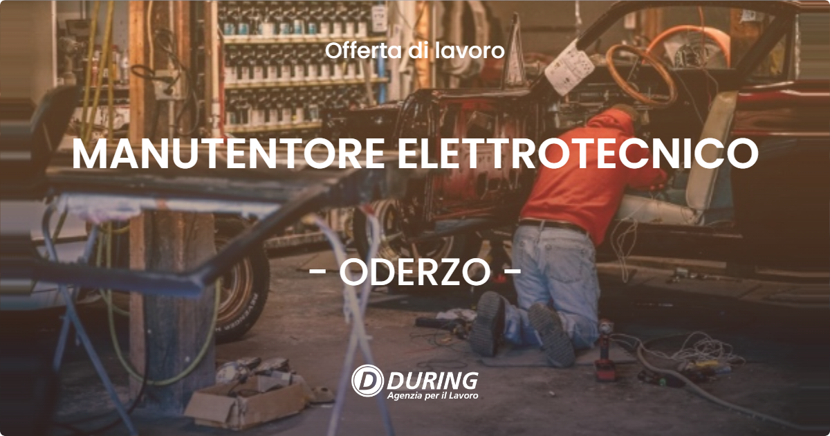 OFFERTA LAVORO - MANUTENTORE ELETTROTECNICO - ODERZO